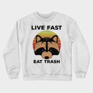 Live Fast Eat Trash Crewneck Sweatshirt